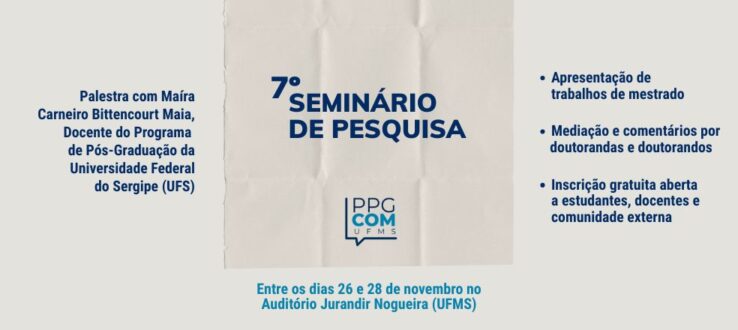 PPGCOM/UFMS promove seu 7º Seminário de Pesquisa com palestra e apresentação de trabalhos