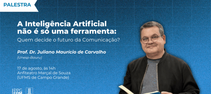PPGCOM/UFMS promove palestra sobre IA na Comunicação com pesquisador convidado