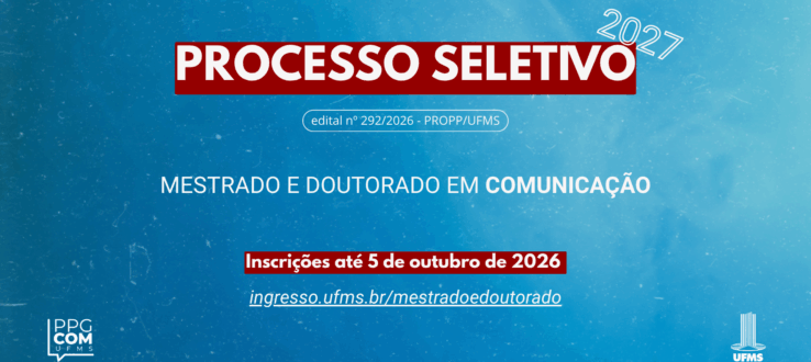PROCESSO SELETIVO 2027/1 – MESTRADO E DOUTORADO EM COMUNICAÇÃO